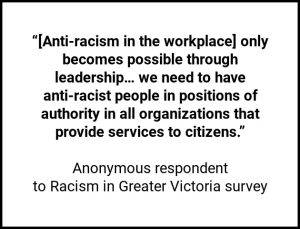 “[Anti-racism in the workplace] only becomes possible through leadership… we need to have anti-racist people in positions of authority in all organizations that provide services to citizens.” 