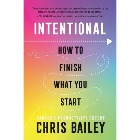Chris Bailey's new book Intentional How to Finish What You Start